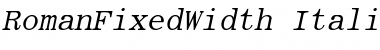 RomanFixedWidth Italic Font