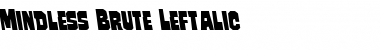 Mindless Brute Leftalic Font