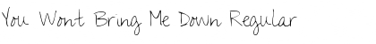 Download You Wont Bring Me Down Font