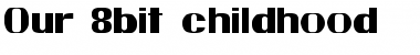 Download Our 8bit childhood Font