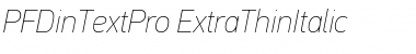 PF DinText Pro ExtraThin Italic Font