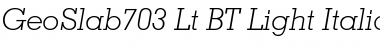 GeoSlab703 Lt BT Light Italic Font
