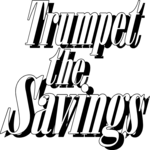Trumpet the Savings