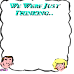 We Were Just Thinking