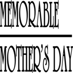Memorable Mother's Day
