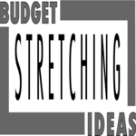 Budget Stretching Ideas