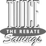 Twice the Rebate Savings