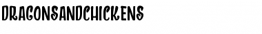 DRAGONS AND CHICKENS Regular Font