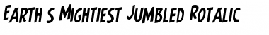 Earth's Mightiest Jumbled Rotalic Italic Font