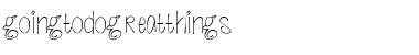 Download goingtodogreatthings Font