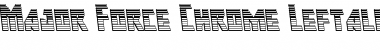 Major Force Chrome Leftalic Font