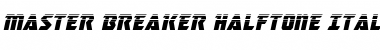 Master Breaker Halftone Italic Font