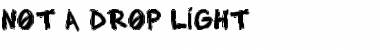 Download NOT A DROP LIGHT Font