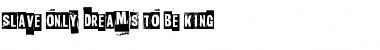 Slave only dreams to be king Regular Font
