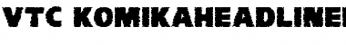 VTC-KomikaHeadLinerChewdFat Regular Font