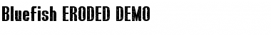 Download Bluefish ERODED DEMO Font Download Bluefish ERODED DEMO Font