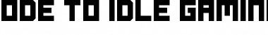 Download Ode to Idle Gaming Font