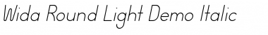 Wida Round Light Demo Italic Font