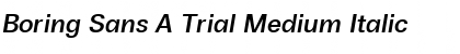 Boring Sans A Trial Medium Italic Font