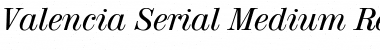 Valencia-Serial-Medium RegularItalic Font