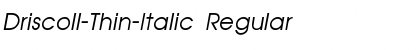 Driscoll-Thin-Italic Regular Font