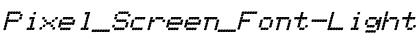 Pixel_Screen_Font-Light Italic Font