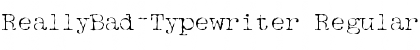 Download ReallyBad-Typewriter Font Download ReallyBad-Typewriter Font