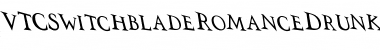 VTCSwitchbladeRomanceDrunk Regular Font