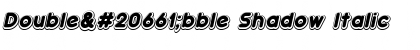 Double債bble Shadow Italic