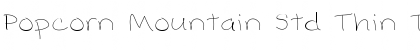 Popcorn Mountain Std Thin Font
