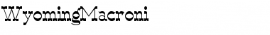 Download WyomingMacroni Font