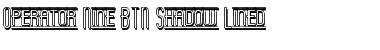 Operator Nine BTN Shadow Lined Regular Font