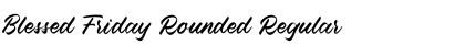 Blessed Friday Rounded Regular Font