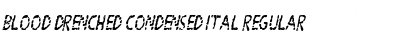 Blood Drenched Condensed Ital Regular Font