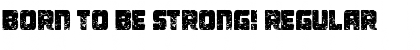 Born To be Strong! Regular Font