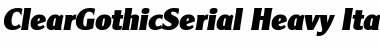 ClearGothicSerial-Heavy Italic Font