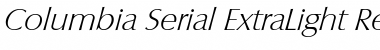 Columbia-Serial-ExtraLight RegularItalic Font