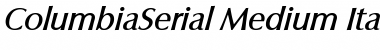 ColumbiaSerial-Medium Italic Font