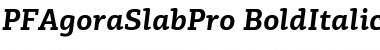 PF Agora Slab Pro Bold Italic Font