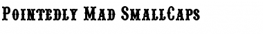 Pointedly Mad SmallCaps Font