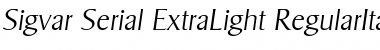 Sigvar-Serial-ExtraLight RegularItalic Font
