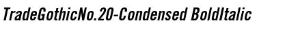 TradeGothicNo.20-Condensed BoldItalic Font