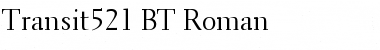 Transit521 BT Roman Font