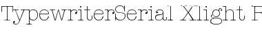 TypewriterSerial-Xlight Regular Font