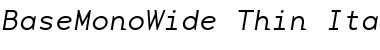 BaseMonoWide-Thin ThinItalic Font