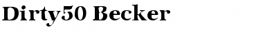 Dirty50 Becker Regular Font