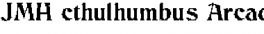 JMH Cthulhumbus Arcade Regular Font