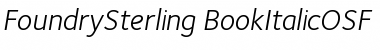 Download FoundrySterling-BookItalicOSF Font Download FoundrySterling-BookItalicOSF Font