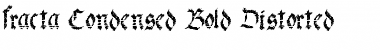 fracta Condensed Bold Distorted Font
