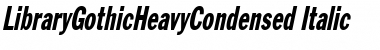 LibraryGothicHeavyCondensed Italic Font